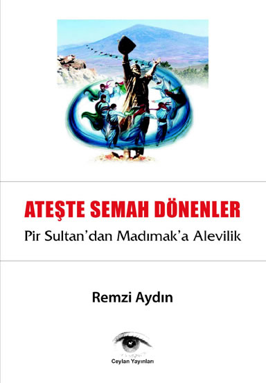 Ateşte Semah Dönenler / Pir Sultan'dan Madımak'a Alevilik