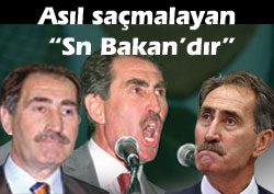 Asıl saçmalayan "Sn Bakan'dır"