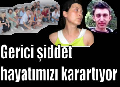 Gerici şiddet hayatımızı karartıyor