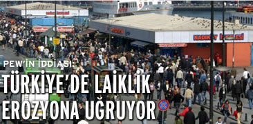 PEW: Türkiyede laiklik erezyona uğruyor