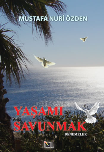 Yaşamı Savunmak (Denemeler) Kitabı Çıktı