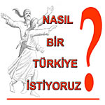 "Nasıl Bir Türkiye İstiyoruz?"