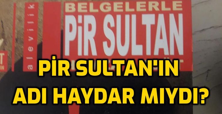 Pir Sultan'ın adı Haydar mıdır?