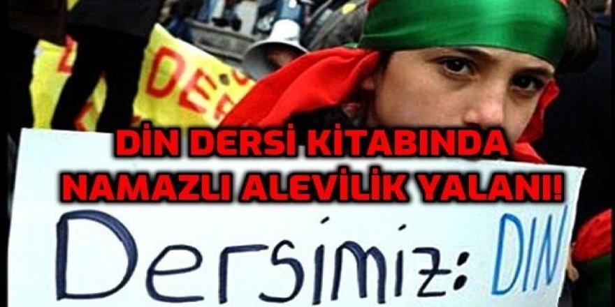 DİN DERSİ KİTABINDA NAMAZLI ALEVİLİK YALANI!