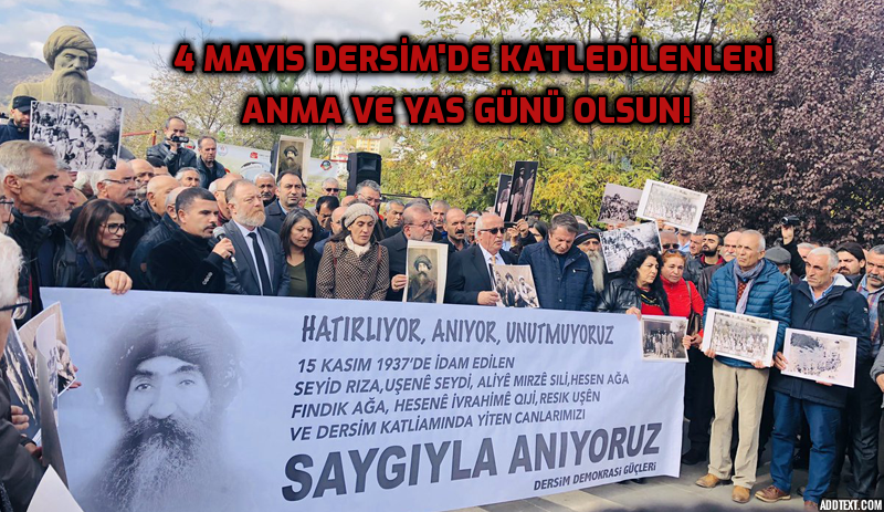 4 Mayıs Dersim'de Katledilenleri Anma ve Yas Günü Olsun!