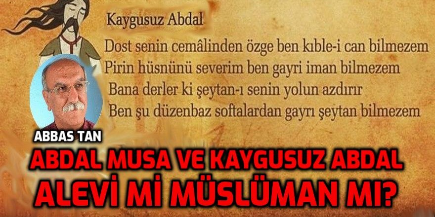 Abdal Musa ve Kaygusuz Abdal Alevi mi, müslüman mı?