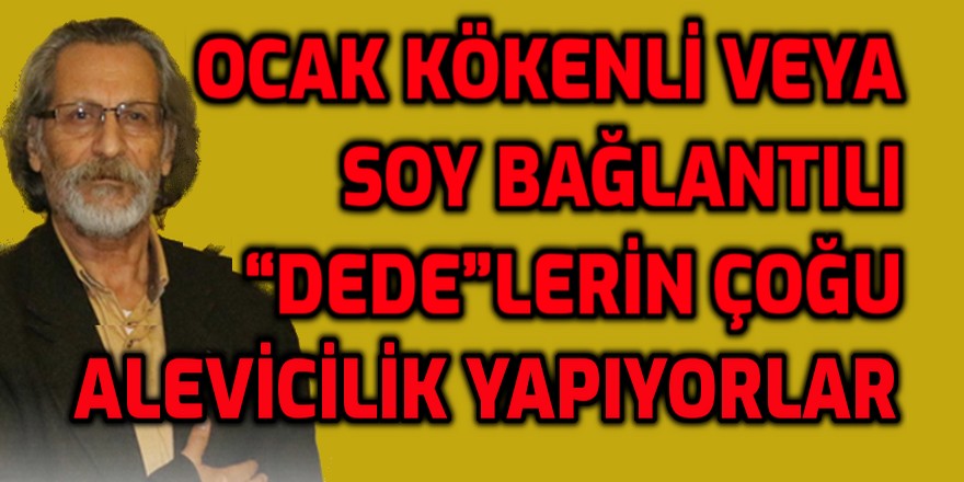 Sinemilli Ocağından Süleyman Deprem Dede: ALEVİLİK Mİ ALEVİCİLİK Mİ?