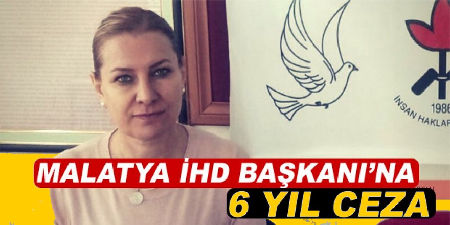 Malatya İHD Başkanı Gönül Öztürkoğlu'na 6 yıl hapis cezası