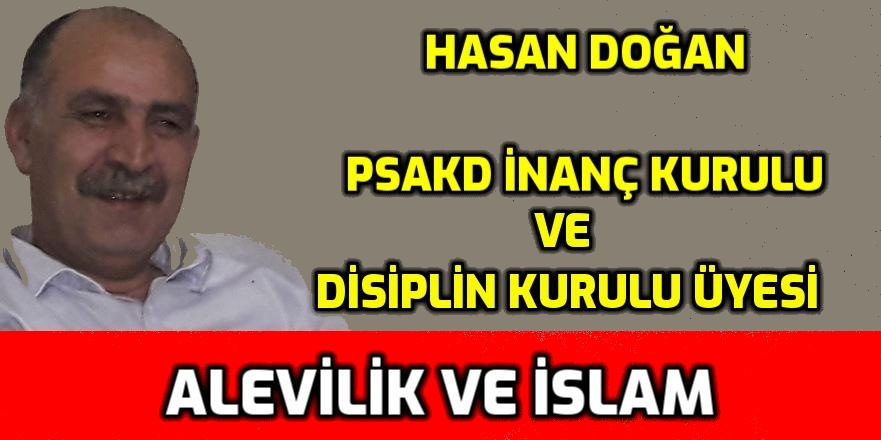 Alevilik ve İslam - Hasan Doğan - PSAKD İnanç Kurulu üyesi