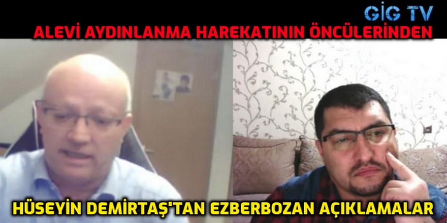 Alevi aydınılanma harekatının öncülerinden Hüseyin Demirtaş'tan ezberbozan açıklamalar