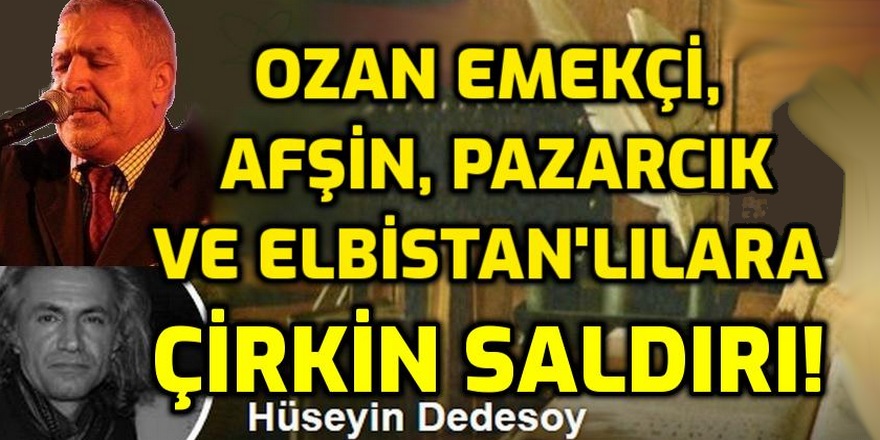 Hüseyin Dedesoy'dan Afşin, Pazarcık ve Elbistan'lılara hakaret