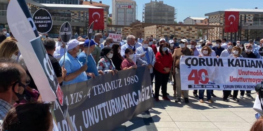 Çorum Katliamı lanetlendi: Unutmayacağız ve mıh gibi aklımızda tutacağız yaşattıklarınızı!