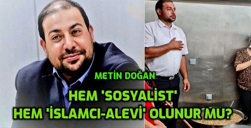 Hem 'Mahir Çayan'cı hem İslamcı' olmak' veya Metin Doğan olmak!