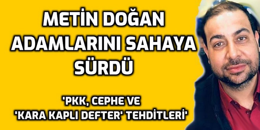 Metin Doğan'ın adamları: 'PKK'li Dede oluyorsa Cepheli Dede neden olmasın?'