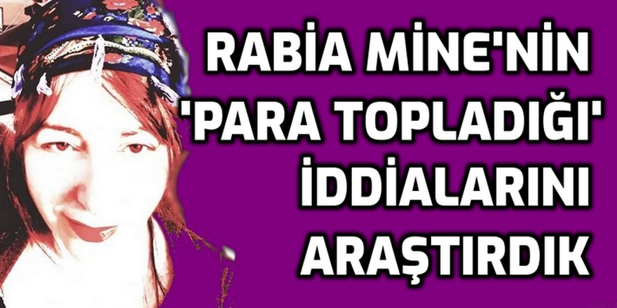 Rabia Mine'nin Facebookta kontrolsüz 'para topladığı' iddialarını araştırdık
