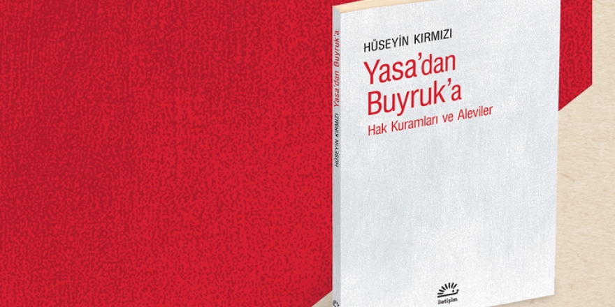 Hüseyin Kırmızı’nın ‘Yasa’dan Buyruk’a Hak Kuramları ve Aleviler’ kitabı çıktı