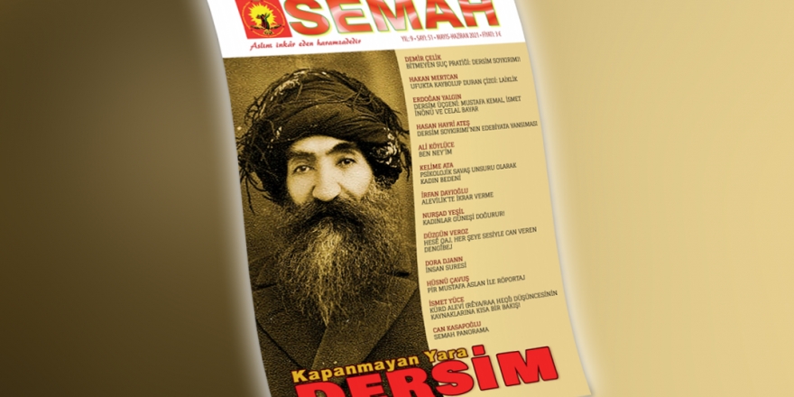 Semah dergisinin 51. sayısı çıktı; ‘Kapanmayan yara Dersim’