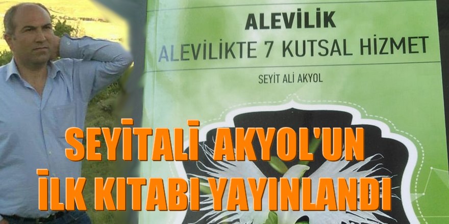 Seyit Ali Akyol'un 'Alevilikte 7 kutsal Hizmet' kitabı çıktı