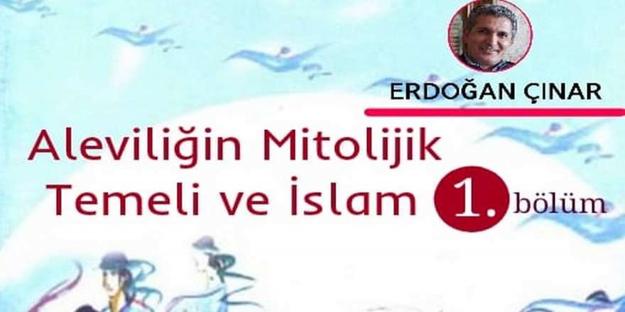 Aleviliğin Mitolojik temeli ve İslam – 1