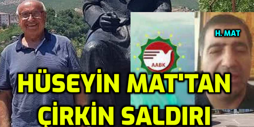 AABK ve AABF Başkanı Hüseyin Mat`tan çirkin saldırı
