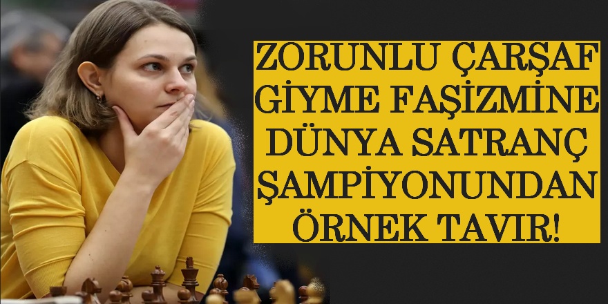 Kara Çarşaf giymeyi reddeden Dünya Satranç şampiyonu Anna Muzychuk unvanını kaybetti