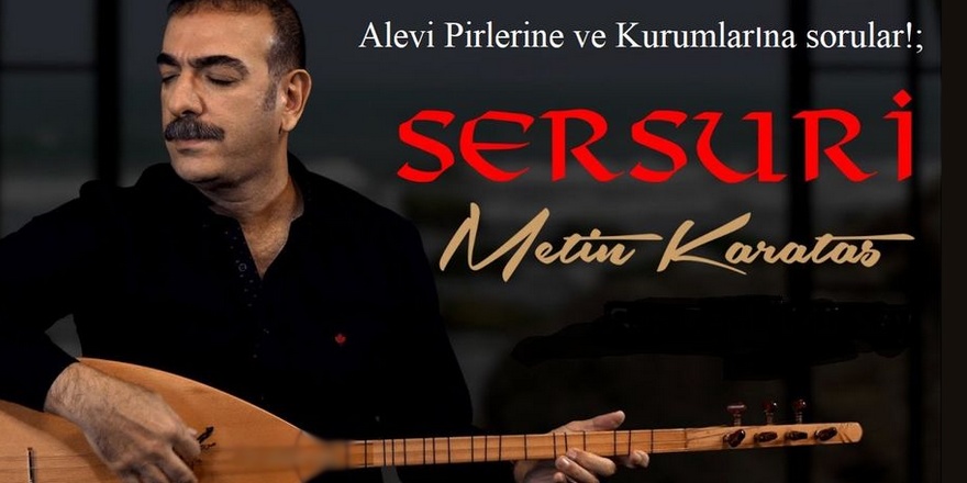 Sanatçımız M. Karataş'tan Alevi Pirlerine ve Kurumlarına zor sorular!