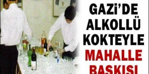 Gazi'de alkollü kokteyle 'mahalle baskısı'