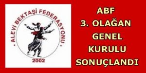 Alevi Bektaşi Federasyonu 3. Olağan Genel Kurulu Sonuçlandı