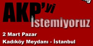 AKP'yi İstemeyenler 2 Mart'ta Kadıköy'e