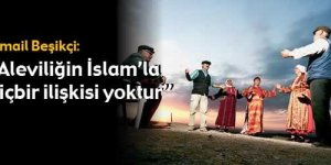 İsmail BEŞİKÇİ : Aleviliğin İslamla hiçbir ilişkisi yoktur