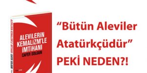 "Bütün Aleviler Atatürkçüdür" PEKİ NEDEN?!
