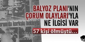 Balyoz Planı'nın Çorum Olayları'yla Ne İlgisi Var?
