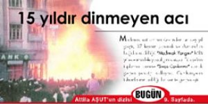 15 yıldır dinmeyen acı