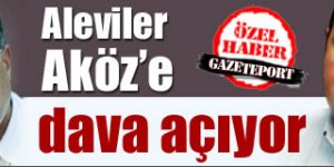 Aleviler Aköz'e dava açıyor