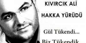 'Kıvırcık Ali' Hakka yürüdü