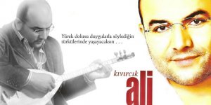 Yürek dolusu duygularla söylediğin türkülerinde yaşayacaksın