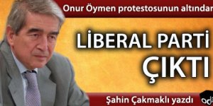 Onur Öymen Protestosunun Altından Liberal Parti Çıktı
