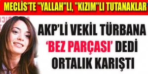 Meclis'te "Yallah"lı, "Kızım"lı sözler...