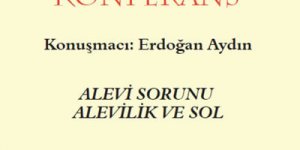 Erdoğan Aydın'la "Alevi Sorunu - Alevilik ve Sol"