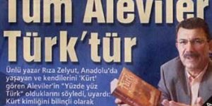 Rıza ZELYUT'tan Hep Aynı Masal : Tüm Aleviler Türktür