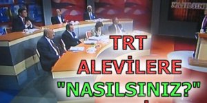 TRT Alevilere "Nasılsınız?" dedi