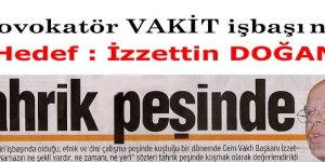 Vakit, İzzettin DOĞAN'ı Hedef Gösterdi
