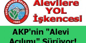 İşte AKP'nin Alevi Açılımı : Alevi Beldeye Yol Yok