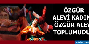 ALEVİLİĞİN KADINA BAKIŞIYLA, GÜNÜMÜZ ALEVİLERİ'NİN KADINA BAKIŞI AYNI DEĞİL