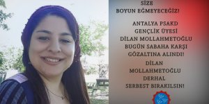 DİLAN MOLLAHMETOĞLU DERHAL SERBEST BIRAKILSIN!