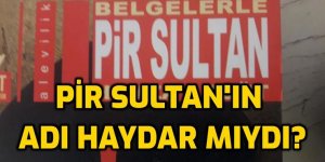 Pir Sultan'ın adı Haydar mıdır?