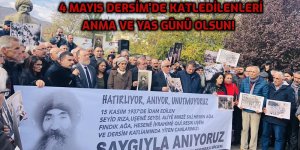4 Mayıs Dersim'de Katledilenleri Anma ve Yas Günü Olsun!