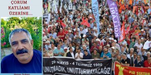 ÇORUM KATLİAMI ÜZERİNE...