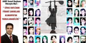 AABF Genel Başkanı Hüseyin Mat: ‘‘Sivas katliamı firari sanıkları Almanya’da yargılanabilir…‘‘
