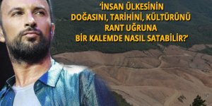 Kaz Dağları‘ndaki ağaç katliamına bir tepki de Tarkan’dan geldi